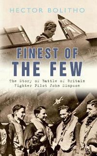 Cover image for Finest of the Few: The Story of Battle of Britain Fighter Pilot John Simpson