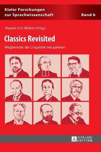 Cover image for Classics Revisited: Wegbereiter Der Linguistik Neu Gelesen