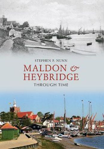 Maldon & Heybridge Through Time