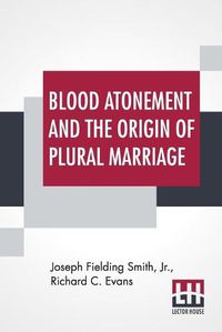 Cover image for Blood Atonement And The Origin Of Plural Marriage: A Discussion