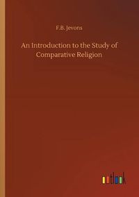 Cover image for An Introduction to the Study of Comparative Religion