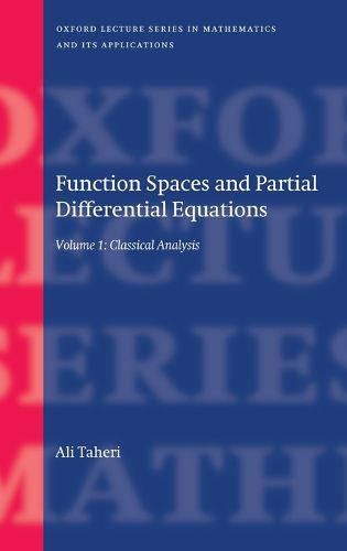 Function Spaces and Partial Differential Equations: Volume 1 - Classical Analysis