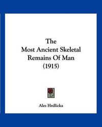 Cover image for The Most Ancient Skeletal Remains of Man (1915)