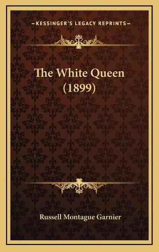 Cover image for The White Queen (1899)