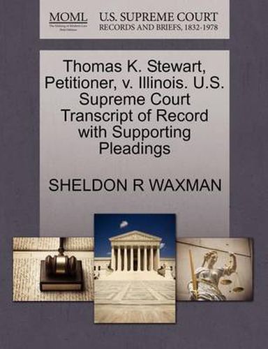Thomas K. Stewart, Petitioner, V. Illinois. U.S. Supreme Court Transcript of Record with Supporting Pleadings