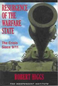 Cover image for Resurgence of the Warfare State: The Crisis Since 9/11