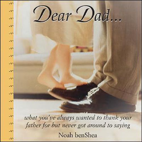 Cover image for Dear Dad...: What You'Ve Always Wanted to Thank Your Father for but Never Got Around to Saying