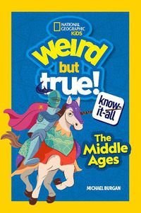 Cover image for Weird But True Know-It-All: The Middle Ages