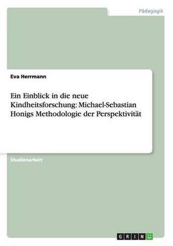 Cover image for Ein Einblick in die neue Kindheitsforschung: Michael-Sebastian Honigs Methodologie der Perspektivitat