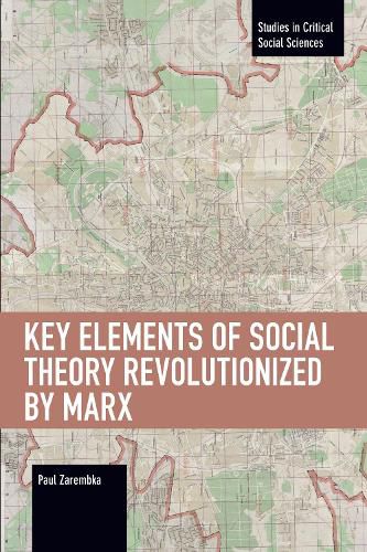 Cover image for Key Elements of Social Theory Revolutionized by Marx