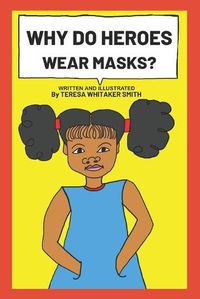 Cover image for Why Do Heroes Wear Masks?