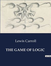 Cover image for The Game of Logic