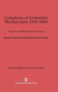 Cover image for Colophons of Armenian Manuscripts, 1301-1480