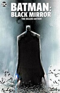 Cover image for Batman: Black Mirror The Deluxe Edition