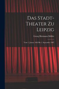 Cover image for Das Stadt-theater zu Leipzig