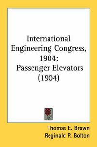 Cover image for International Engineering Congress, 1904: Passenger Elevators (1904)