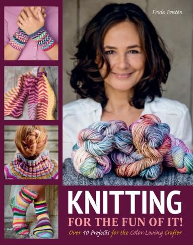 Cover image for Knitting for the Fun of It: Over 40 Projects for the Color-Loving Crafter