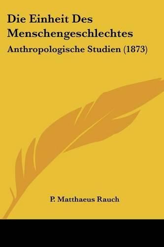 Cover image for Die Einheit Des Menschengeschlechtes: Anthropologische Studien (1873)