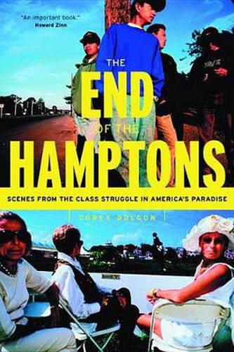 Cover image for The End of the Hamptons: Scenes from the Class Struggle in America's Paradise