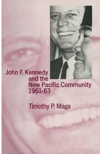 Cover image for John F. Kennedy and the New Pacific Community, 1961-63