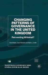 Cover image for Changing Patterns of Government: Reinventing Whitehall?