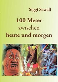 Cover image for 100 Meter zwischen heute und morgen