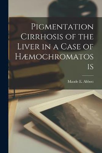 Cover image for Pigmentation Cirrhosis of the Liver in a Case of Haemochromatosis