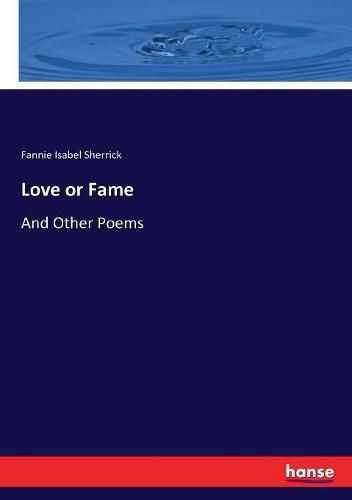 Cover image for Love or Fame: And Other Poems