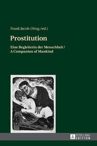 Cover image for Prostitution: Eine Begleiterin der Menschheit / A Companion of Mankind