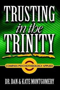 Cover image for TRUSTING IN THE TRINITY: Compass Psychotheology Applied