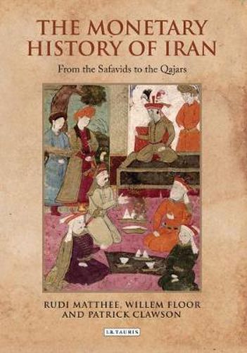 Cover image for The Monetary History of Iran: From the Safavids to the Qajars