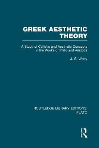 Cover image for Greek Aesthetic Theory (RLE: Plato): A Study of Callistic and Aesthetic Concepts in the Works of Plato and Aristotle