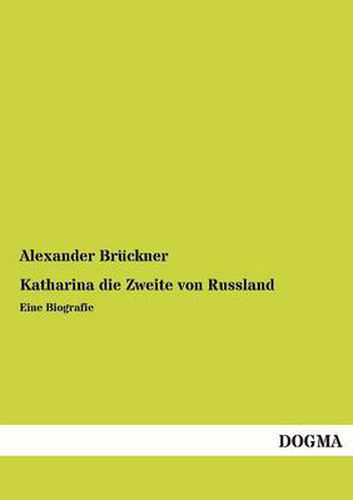 Cover image for Katharina Die Zweite Von Russland