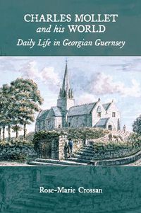 Cover image for Charles Mollet and his World: Daily Life in Georgian Guernsey