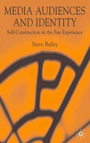 Media Audiences and Identity: Self-Construction in the Fan Experience