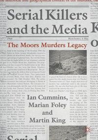 Cover image for Serial Killers and the Media: The Moors Murders Legacy