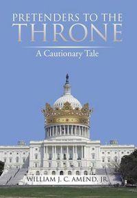 Cover image for Pretenders to the Throne: A Cautionary Tale