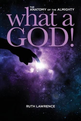 Cover image for What a God!: The Anatomy of the Almighty