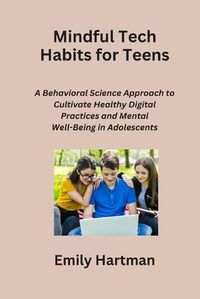 Cover image for Mindful Tech Habits for Teens