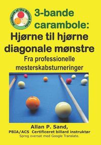 Cover image for 3-Bande Carambole - Hj rne Til Hj rne Diagonale M nstre: Fra Professionelle Mesterskabsturnerin