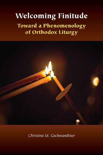 Cover image for Welcoming Finitude: Toward a Phenomenology of Orthodox Liturgy