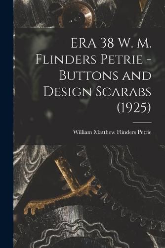 ERA 38 W. M. Flinders Petrie - Buttons and Design Scarabs (1925)