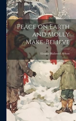 Peace on Earth and Molly Make-Believe