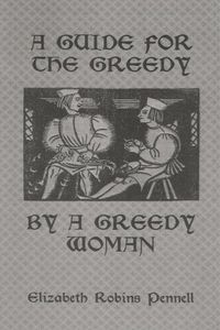 Cover image for A Guide For The Greedy: By A Greedy Woman: By a Greedy Woman