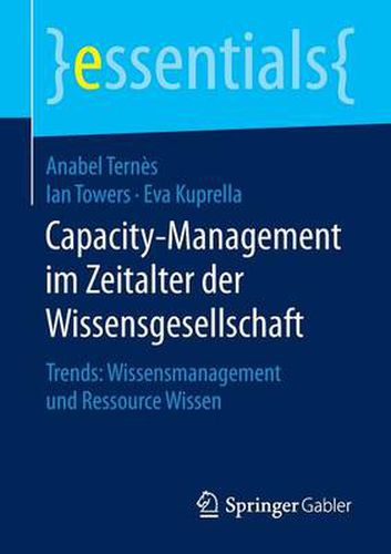 Cover image for Capacity-Management im Zeitalter der Wissensgesellschaft: Trends: Wissensmanagement und Ressource Wissen