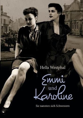 Cover image for Emmi und Karoline: Sie nannten sich Schwestern