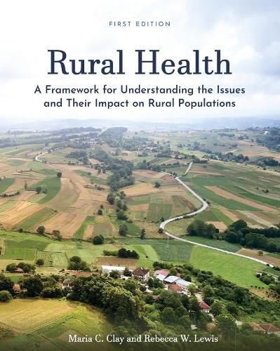 Rural Health: A Framework for Understanding the Issues and Their Impact on Rural Populations