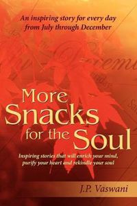 Cover image for More Snacks for the Soul: Inspiring Stories That Will Enrich Your Mind, Purify Your Heart and Rekindle Your Soul