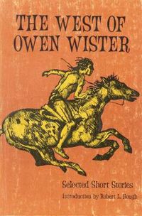 Cover image for The West of Owen Wister: Selected Short Stores