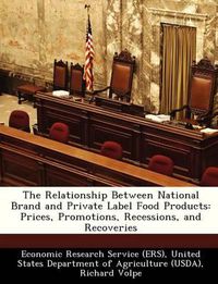 Cover image for The Relationship Between National Brand and Private Label Food Products: Prices, Promotions, Recessions, and Recoveries